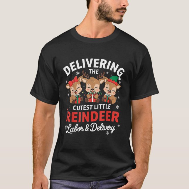 Christmas Delivering the Cutest Reindeer Labour an T-Shirt (Front)