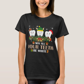 Christmas Dental May All Yourth Be T-Shirt