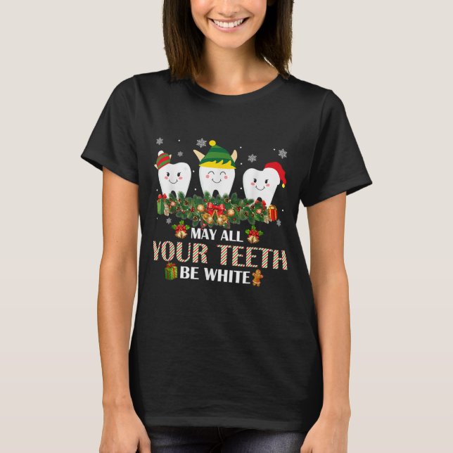 Christmas Dental May All Yourth Be T-Shirt (Front)