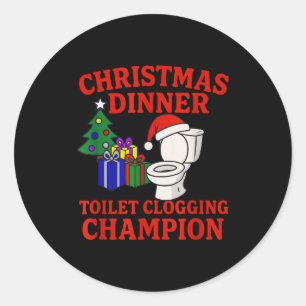 Christmas Dinner Toilet Clogging Chamon _ Funny Ch Classic Round Sticker