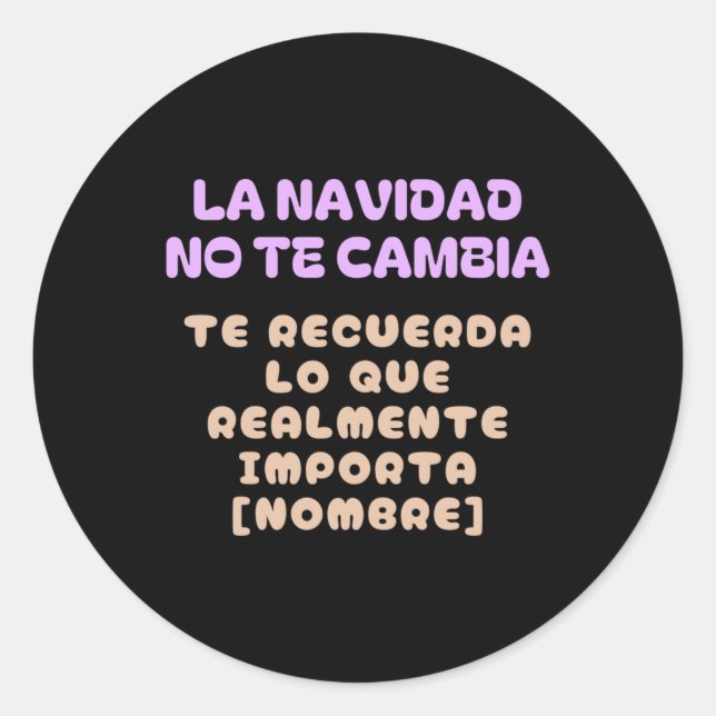 Christmas Doesn't Change You  Classic Round Sticker (Front)