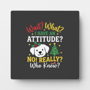 Christmas Dog Attitude Holiday Humour Plaque