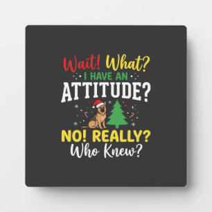 Christmas Dog Attitude Humour Plaque