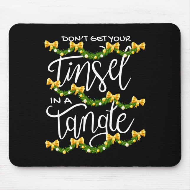 Christmas Don't Get Your Tinsel In A Tangle Festiv Mouse Pad (Front)