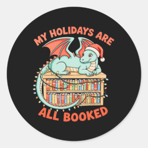 Christmas Dragon My Holidays Are All Booked Book Classic Round Sticker