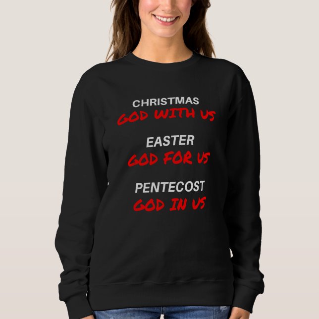 Christmas Easter Pentecost u2013 GOD with us for u Sweatshirt (Front)