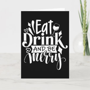 Christmas Eat Drink And Be Merry Tee Fun Christmas Card