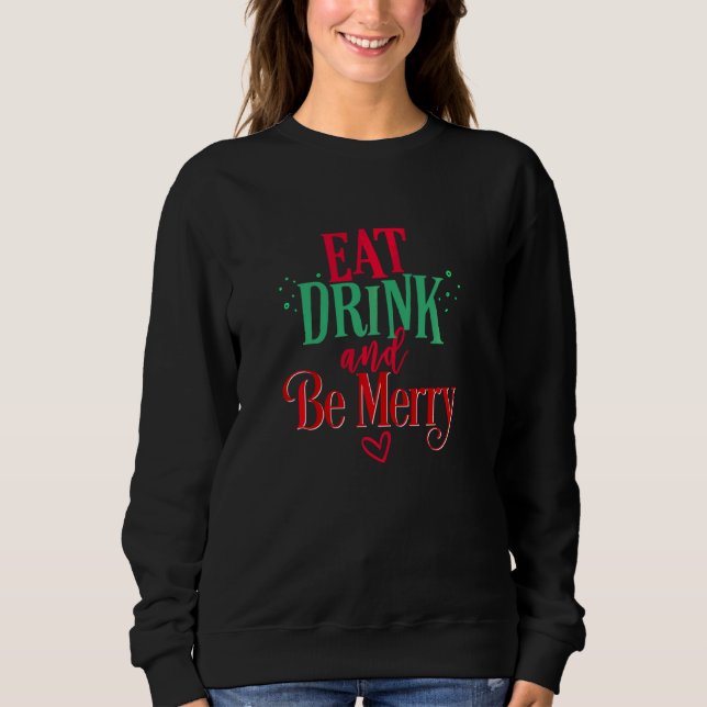 Christmas Eat Drink Be Merry Funny Wine  Women Mum Sweatshirt (Front)