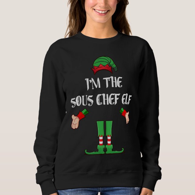 Christmas Elf  I'm The Sous Chef Elf Xmas Sweatshirt (Front)
