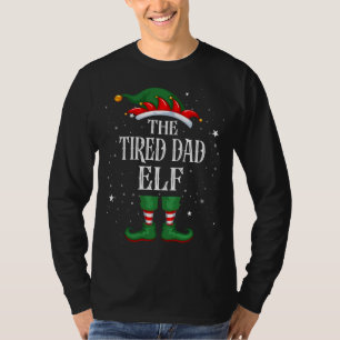 Christmas Elf Matching Family Funny The Tired Dad T-Shirt