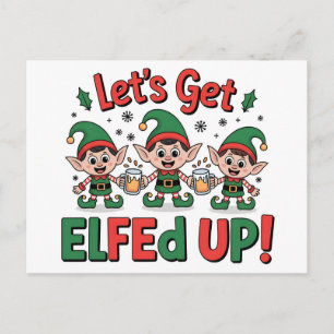 Christmas Elves Drinking Beer: Let's Get Elfed Up Postcard