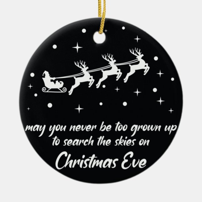 Christmas Eve Never Be Too Grown Search the Skies Ceramic Ornament (Front)