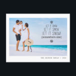 Christmas family beach vacation fun photo holiday postcard<br><div class="desc">Wish your family and friends Happy Christmas with this Holiday postcard featuring one of your favourite family vacation pictures with a modern overlay wording that reads "Let it snow, let it snow, let it snow (somewhere else)" decorated with snowflakes. Add a second picture to the reverse of this postcard, along...</div>
