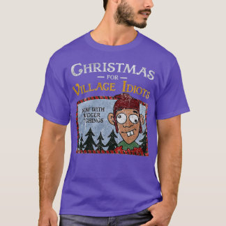 Christmas for Village Idiots Funny T-Shirt