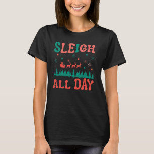 Christmas for Women Men & Kids Sleigh All Day T-Shirt