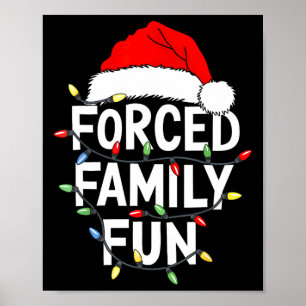 Christmas Forced Family Fun Shirt Poster