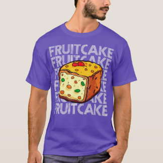 Christmas Fruitcake X Mas Food For A Fruitcake Fan T-Shirt