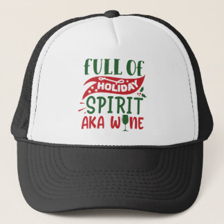 Christmas Full of holiday spirit aka wine Trucker Hat