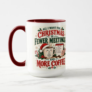 Christmas Fun Fewer Meetings More Coffee 15 oz Mug