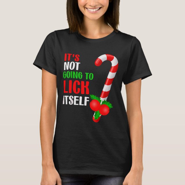Christmas Funny Candy Canes It`s Not Going To Lick T-Shirt (Front)