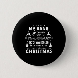 Christmas Funny Just Checked My Bank Account Gift  6 Cm Round Badge