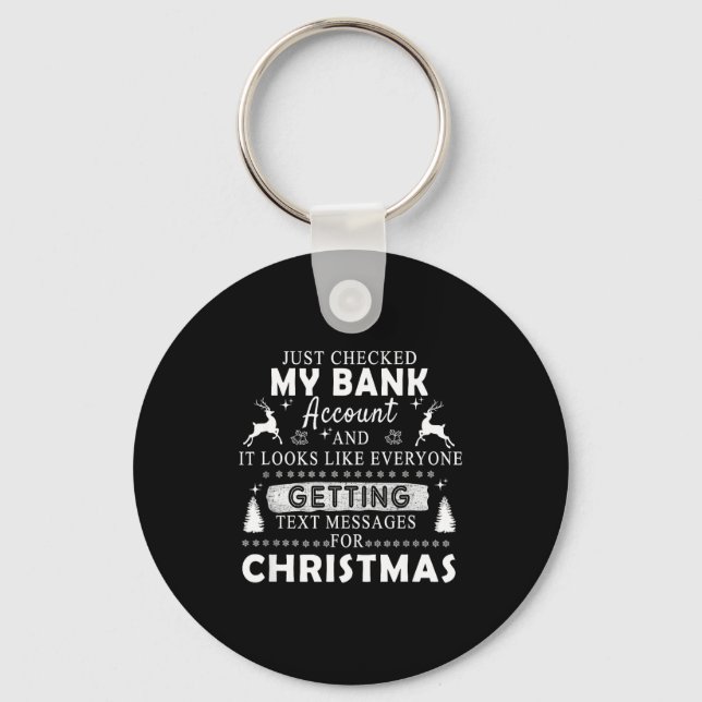 Christmas Funny Just Checked My Bank Account Gift  Key Ring (Front)