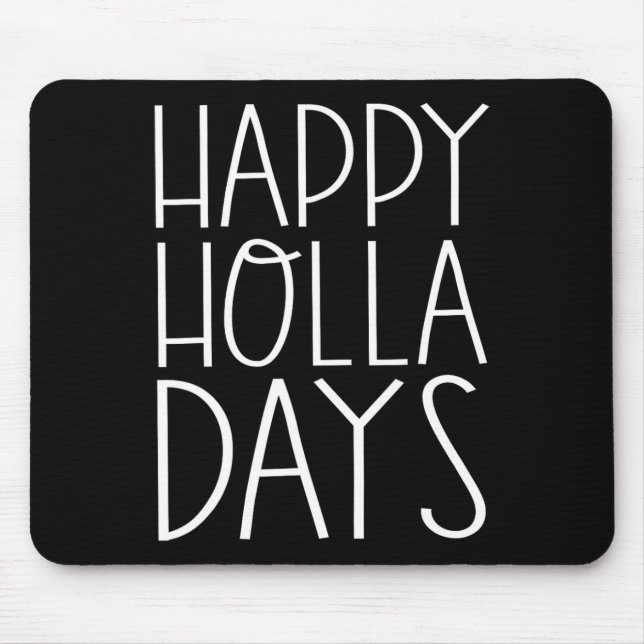 Christmas Funny Quotes Happy Holla Days  Mouse Pad (Front)