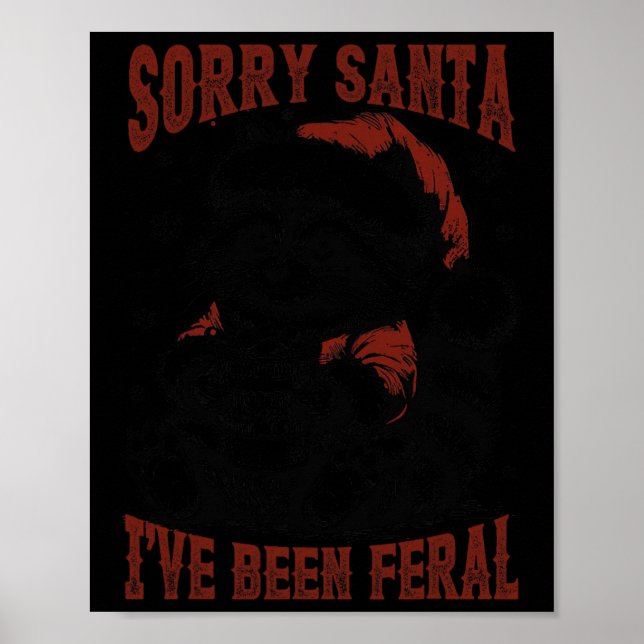 Christmas Funny Racoon Sorry Santa I've Been Fera Poster (Front)