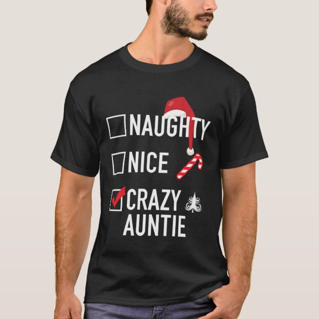 Christmas Gag  For Aunt Naughty Nice Crazy Auntie T-Shirt (Front)
