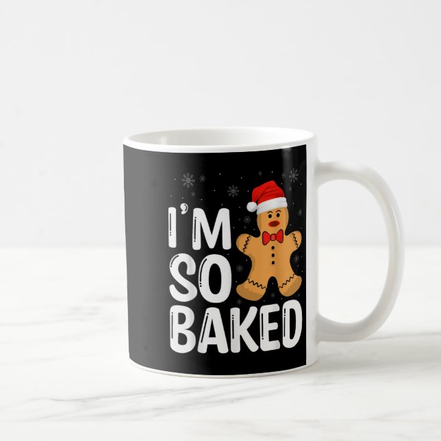Christmas Gingerbread I' M So Baked Funny Xmas  Coffee Mug (Right)