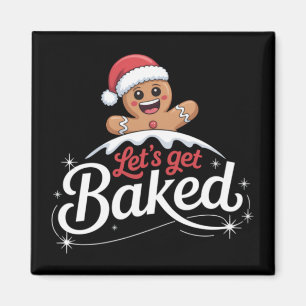 Christmas Gingerbread Man Family Let's Get Baked  Magnet