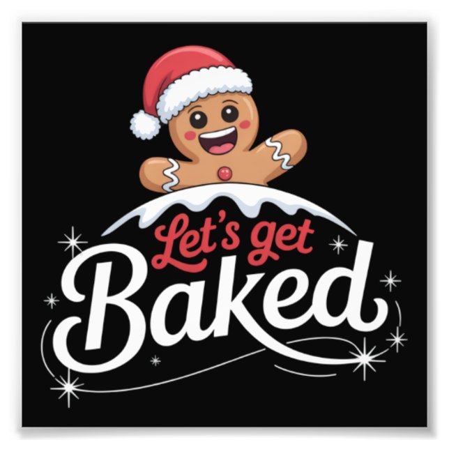 Christmas Gingerbread Man Family Let's Get Baked  Photo Print (Front)