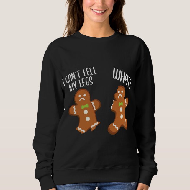 Christmas Gingerbread Men I Can't Feel My Legs Xma Sweatshirt (Front)