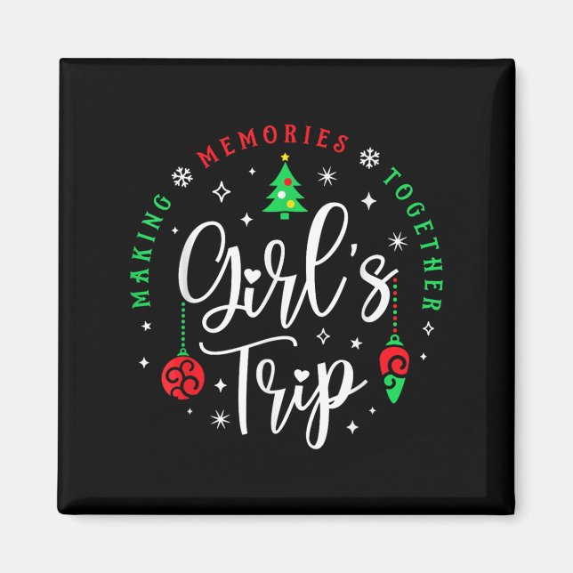Christmas Girls Trip Making Memories Together Sist Magnet (Front)