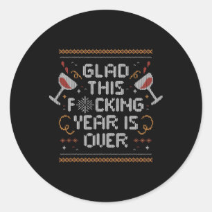 Christmas Glad This Fcking Year Is Over - Funny Ug Classic Round Sticker