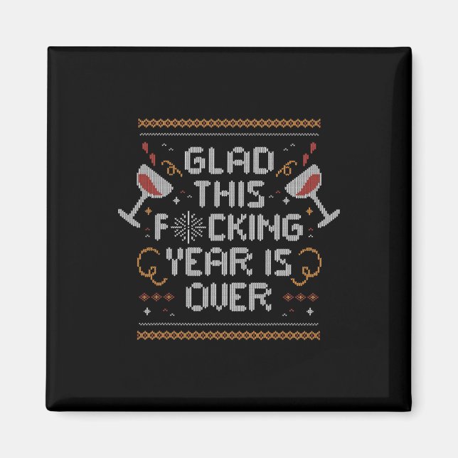 Christmas Glad This Fcking Year Is Over - Funny Ug Magnet (Front)