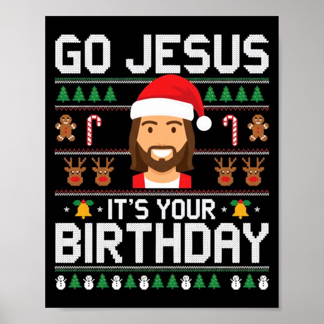 Christmas Go Jesus It's Your Birthday - Funny Chri Poster (Front)