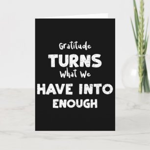 Christmas Gratitude Turns What We Have Into... Tha Card