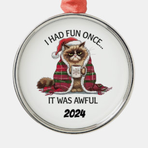 Christmas Grumpy Cat I Had Fun Once Metal Ornament