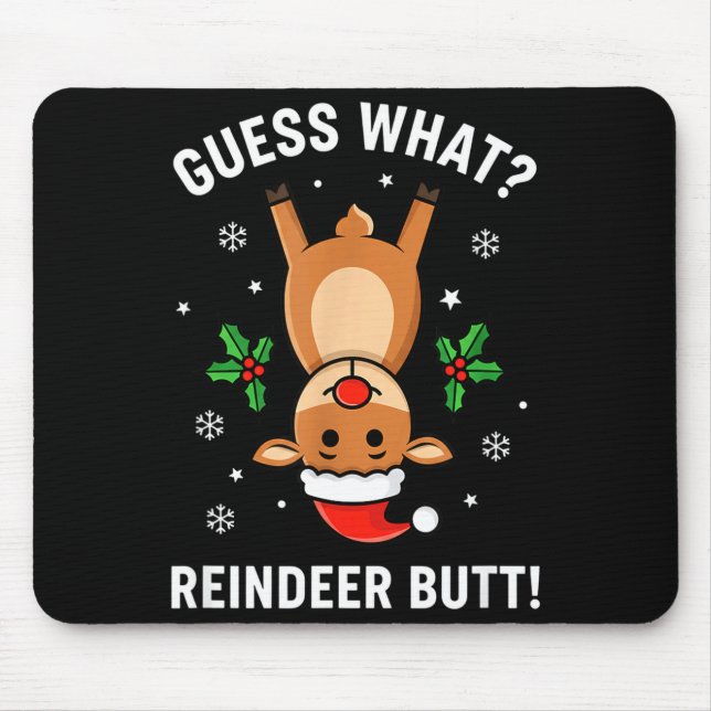 Christmas Guess What_ Reindeer Butt! Funny Reindee Mouse Pad (Front)