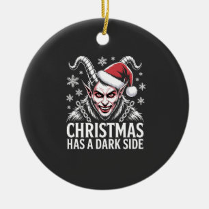 Christmas Has a Dark Side Ceramic Ornament