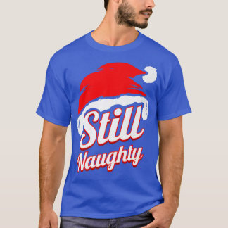 Christmas Hat Still Naughty Christmas In July Prem T-Shirt