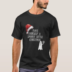 Christmas Have Yourself A Spooky Little Christmas T-Shirt