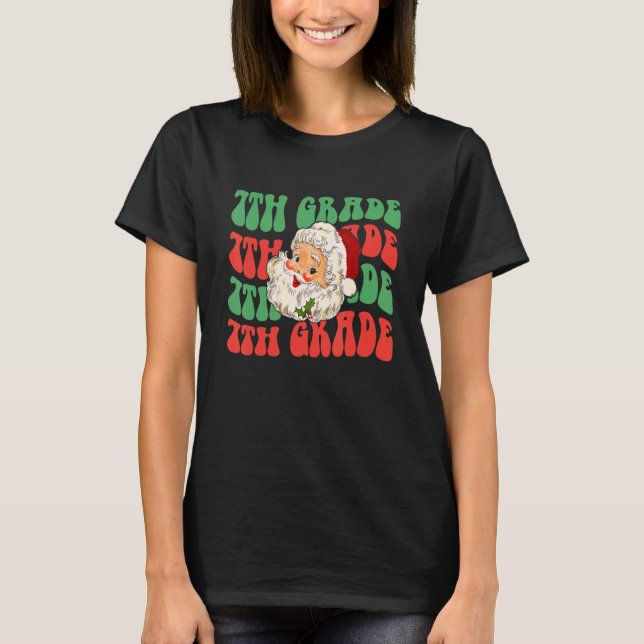 Christmas Holiday 7th Grade Santa Claus Teacher Xm T-Shirt (Front)