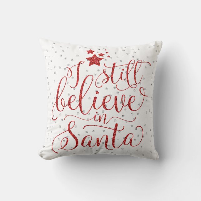 Christmas Holiday - I Still Believe in Santa Cushion (Front)