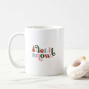 Christmas Holiday Let It Snow Quote Mug