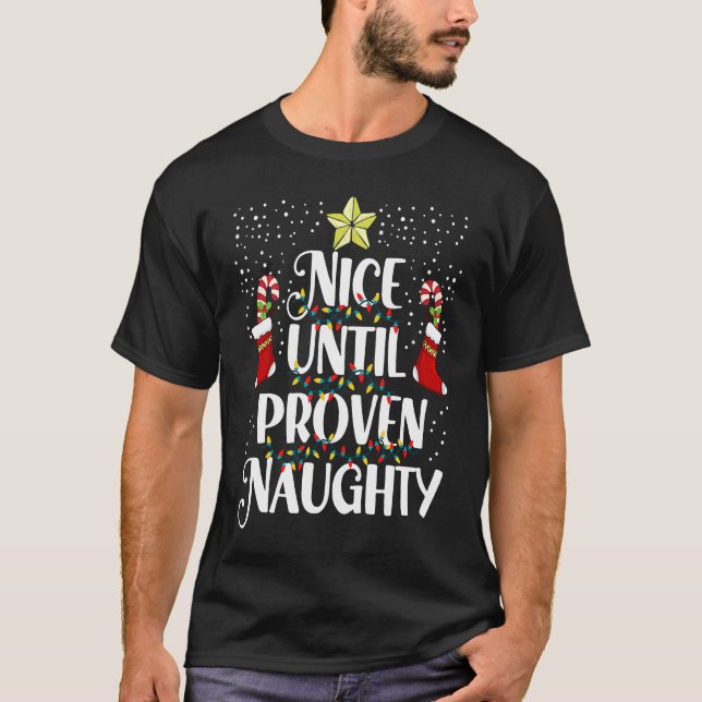 Christmas Holiday Naughty Nice Until Proven Naught T-Shirt (Front)