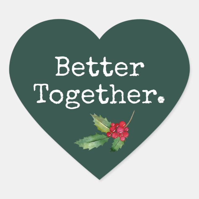 Christmas Holly Better Together Dark Green Heart Heart Sticker (Front)