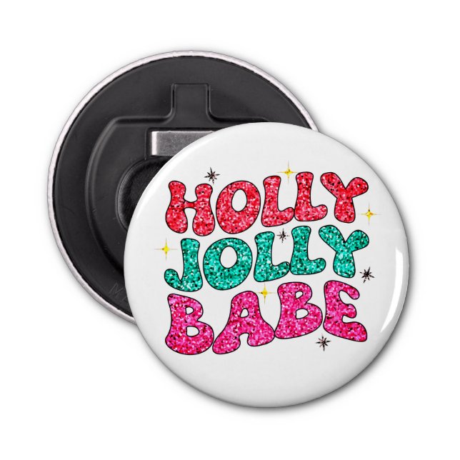 Christmas Holly Jolly Babe Modern Glitter Script Bottle Opener (Front)