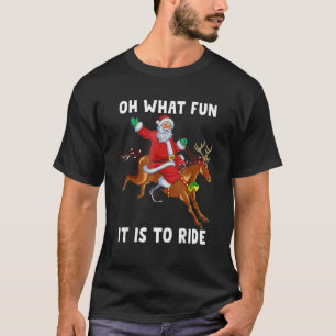 Christmas Horse Riding Santa Oh What Fun It Is To T-Shirt